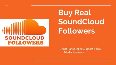 Buy Real SoundCloud Followers Boost Fans Online & Boost Social Media Presence.