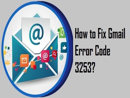 1-800-361-7250| How To Fix Gmail Error Code 3253? 
