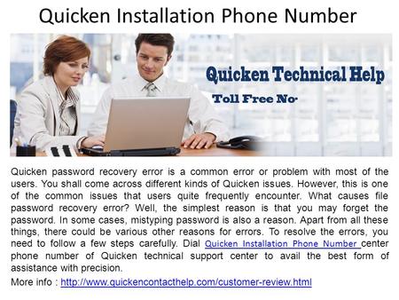 Quicken Installation Phone Number Quicken password recovery error is a common error or problem with most of the users. You shall come across different.