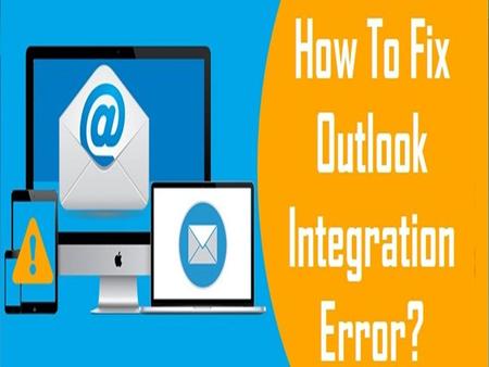 How To Fix Outlook Integration Error? This is a message which appears when users are trying to click on the message to display the details. So, it is.