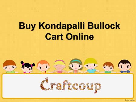Buy Kondapalli Bullock Cart Online. About Us Buy kondapalli Bommalu, wooden toys, Kondapalli Products online from CraftCoup.com in India at affordable.