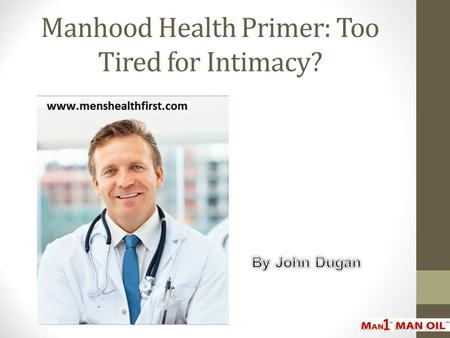 Manhood Health Primer: Too Tired for Intimacy?