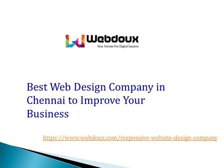 Best Web Design Company in Chennai to Improve Your Business https://www.webdoux.com/responsive-website-design-company.