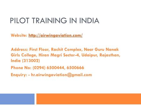 PILOT TRAINING IN INDIA Website:  Address: First Floor, Rachit Complex, Near Guru Nanak Girls College,