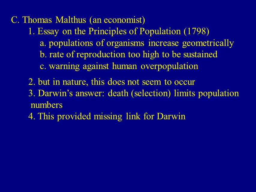 C. Thomas Malthus (an economist) 1. Essay on the Principles of Population (1798) a. populations of organisms increase geometrically b. rate of reproduction. - ppt download