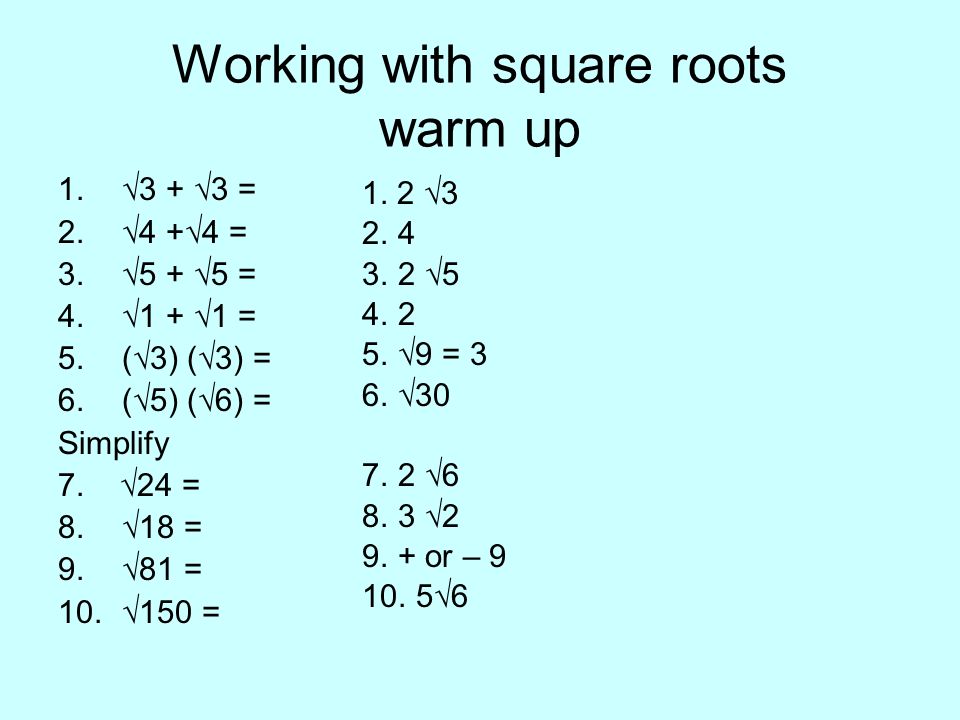 Working With Square Roots Warm Up 1 3 3 2 4 4 3 5 5 4 1 1 5 3 3 6 5 6 Simplify 7 24 8 18 9 81 10 Ppt Download