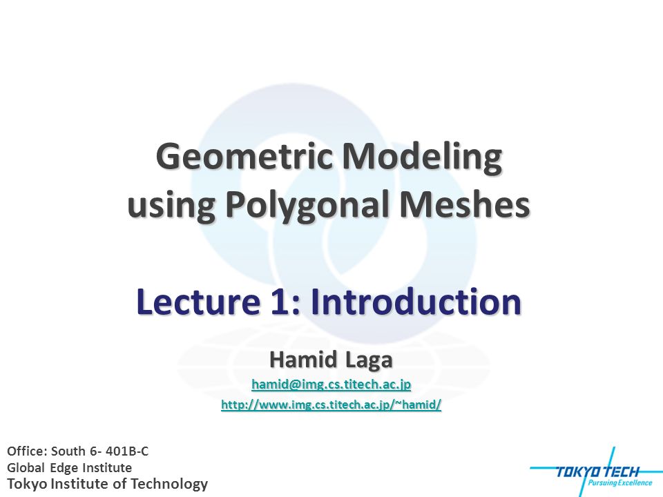 Geometric Modeling using Polygonal Meshes Lecture 1: Introduction Hamid  Laga Office: South. - ppt download