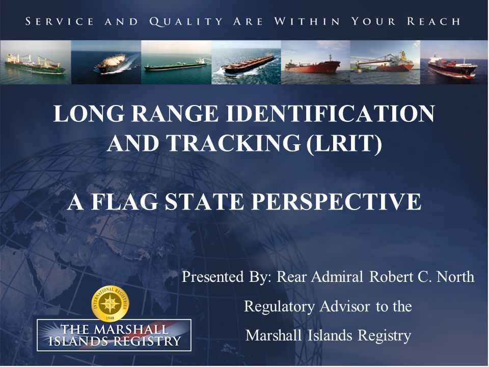 LONG RANGE IDENTIFICATION AND TRACKING (LRIT) A FLAG STATE PERSPECTIVE -  ppt video online download