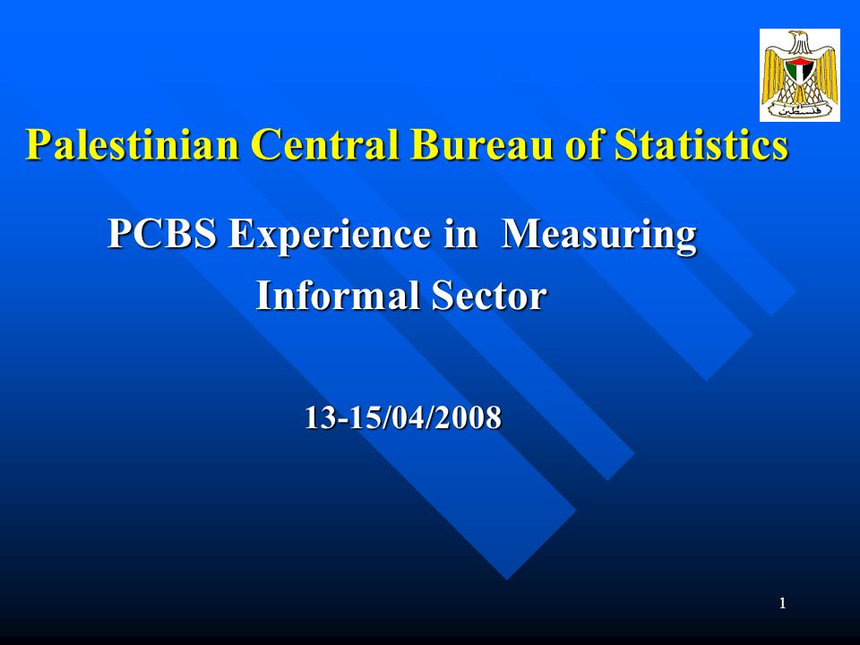 1 Palestinian Central Bureau of Statistics PCBS Experience in Measuring  Informal Sector 13-15/04/ ppt download
