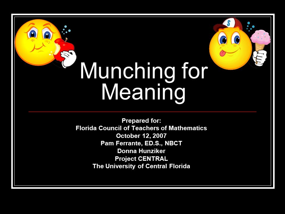 Munching for Meaning Prepared for: Florida Council of Teachers of