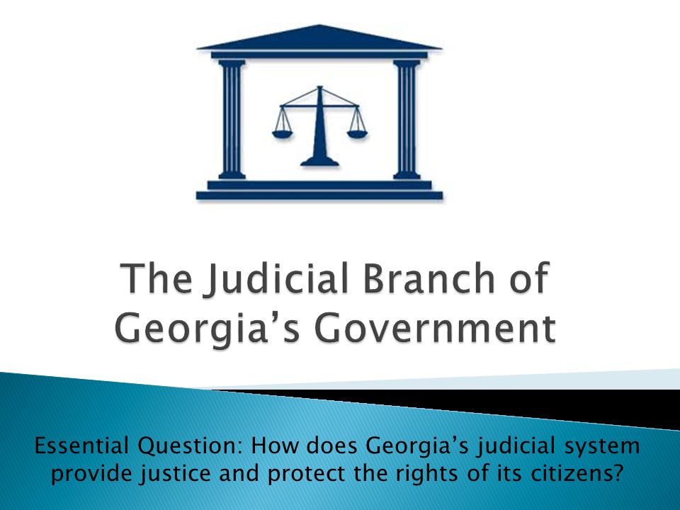 The Judicial Branch Of Georgia's Government - Ppt Download