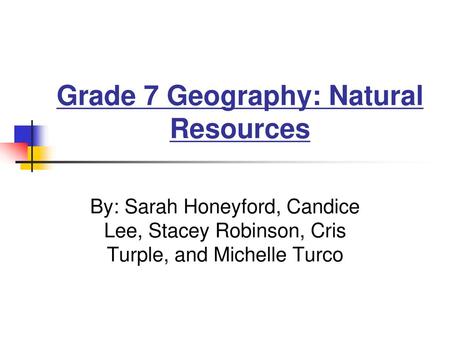 Grade 7 Geography: Natural Resources