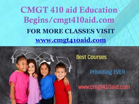 CMGT 410 aid Education Begins/cmgt410aid.com