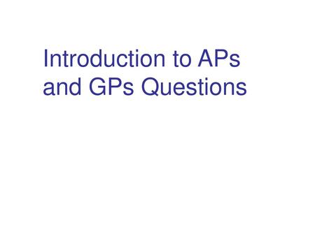 Introduction to APs and GPs Questions