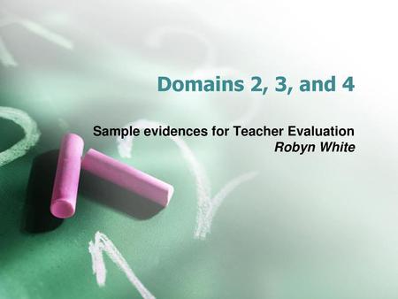 Sample evidences for Teacher Evaluation Robyn White