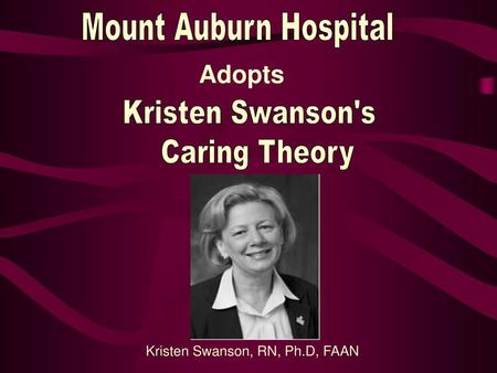 Mount Auburn Hospital Adopts Kristen Swanson's Caring Theory