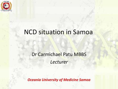 Dr Carmichael Patu MBBS Lecturer Oceania University of Medicine Samoa