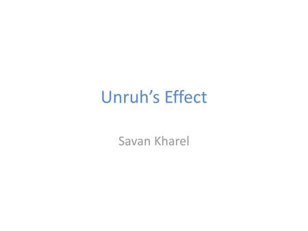 Unruh’s Effect Savan Kharel.