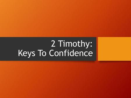 2 Timothy: Keys To Confidence
