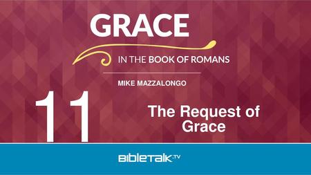 11 The Request of Grace.