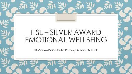 HSL – Silver Award Emotional wellbeing