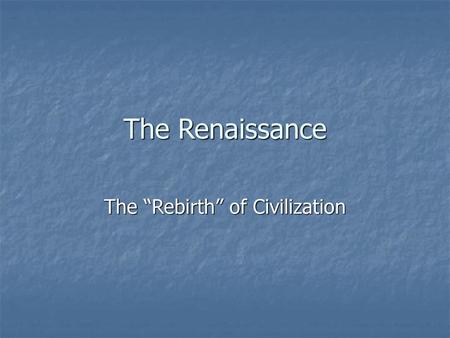The “Rebirth” of Civilization
