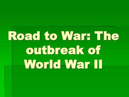 Road to War: The outbreak of World War II