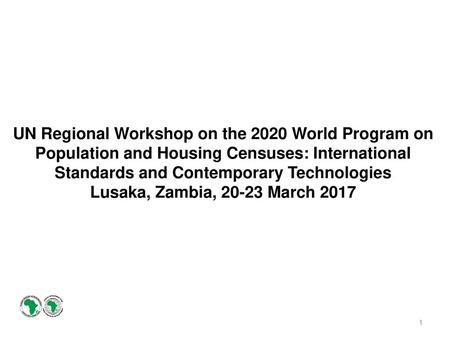UN Regional Workshop on the 2020 World Program on Population and Housing Censuses: International Standards and Contemporary Technologies Lusaka, Zambia,