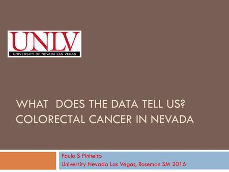 What does the data tell us? Colorectal CANCER IN NEVADA