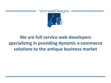 We are full service web developers specializing in providing dynamic e-commerce solutions to the antique business market.