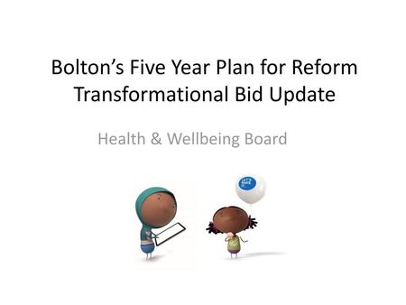 Bolton’s Five Year Plan for Reform Transformational Bid Update