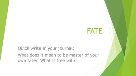 FATE Quick write in your journal: