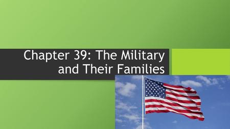 Chapter 39: The Military and Their Families