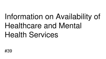 Information on Availability of Healthcare and Mental Health Services
