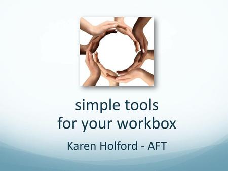 Simple tools for your workbox Karen Holford - AFT.