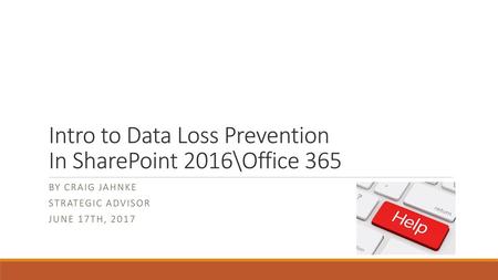 Intro to Data Loss Prevention In SharePoint 2016\Office 365
