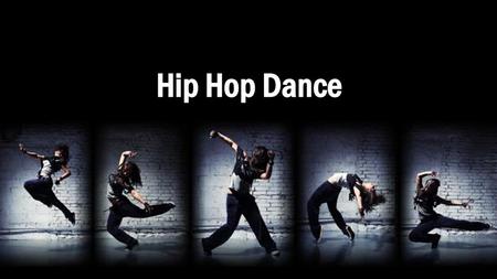 Hip Hop Dance.
