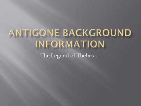 Antigone Background Information