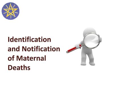Identification and Notification of Maternal Deaths
