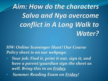 HW: Online Scavenger Hunt! Our Course Policy sheet is on our webpage.