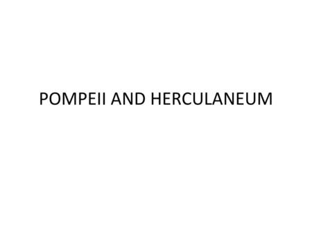 POMPEII AND HERCULANEUM