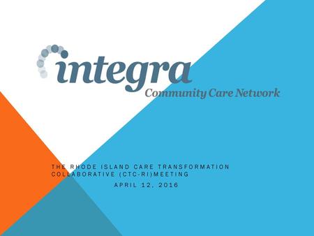 The Rhode Island Care Transformation  Collaborative (CTC-RI)Meeting