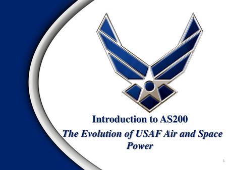 Introduction to AS200 The Evolution of USAF Air and Space Power