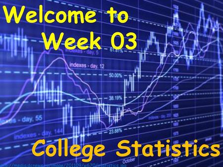 Welcome to Week 03 College Statistics