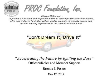 PROC Foundation, Inc. “Don’t Dream It, Drive It”
