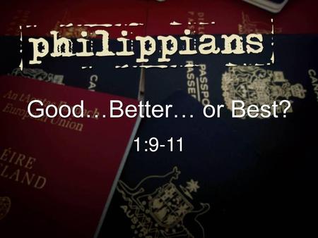 Good…Better… or Best? 1:9-11.