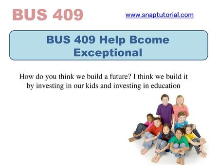 BUS 409 Help Bcome Exceptional