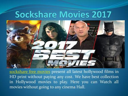 Sockshare Movies 2017 sockshare free movies present all latest hollywood films in HD print without paying any cost. We have best collection in Hollywood.