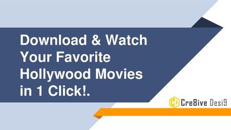 Download & Watch Your Favorite Hollywood Movies in 1 Click!.