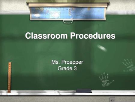 Classroom Procedures Ms. Proepper Grade 3.